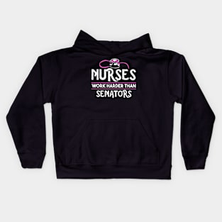 Nurses Work Harder Than Senators Kids Hoodie